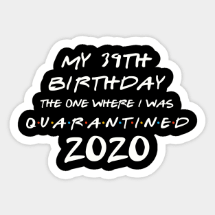 My 39th Birthday In Quarantine Sticker